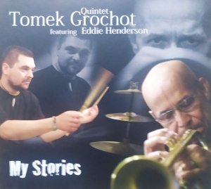 Tomek Grochot Quintet featuring Eddie Henderson • My Stories • CD