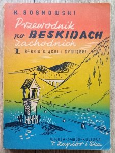 Kazimierz Sosnowski • Przewodnik po Beskidach Zachodnich tom 1. Beskid Śląski i Żywiecki