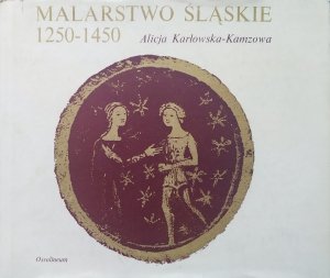 Alicja Karłowska-Kamzowa • Malarstwo śląskie 1250-1450