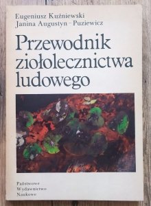 Eugeniusz Kuźniewski, Janina Augustyn-Puziewicz • Przewodnik ziołolecznictwa ludowego