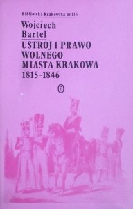 Wojciech Bartel • Ustrój i prawo Wolnego Miasta Krakowa 1815-1846