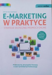 Artur Maciorowski • E-marketing w praktyce. Strategie skutecznej promocji online