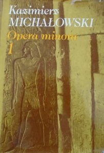 Kazimierz Michałowski • Opera minora 1