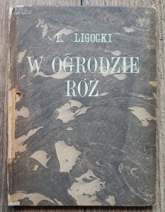 Edward Ligocki • W ogrodzie róż: poezje / 1921