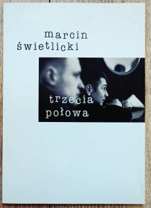 Marcin Świetlicki • Trzecia połowa