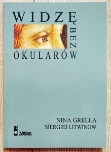 Widzę bez okularów. Naturalne metody poprawy wzroku