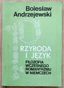 Bolesław Andrzejewski • Przyroda i język. Filozofia wczesnego romantyzmu w Niemczech