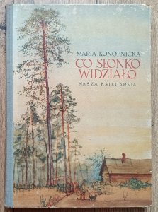 Maria Konopnicka • Co słonko widziało / Nasza Księgarnia 1954