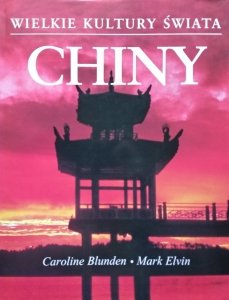Caroline Blunden • Chiny [Wielkie kultury świata]