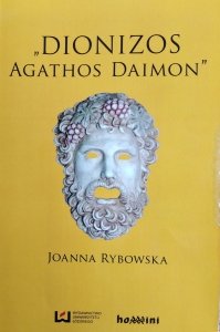 Rybowska Joanna • Dionizos - Agathos Daimon 