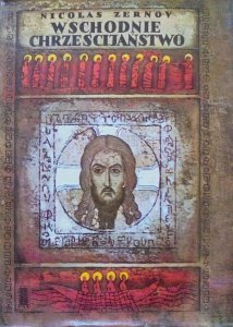 Nicolas Zernov • Wschodnie chrześcijaństwo