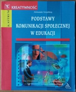 Aleksander Sztejnberg • Podstawy komunikacji społecznej w edukacji