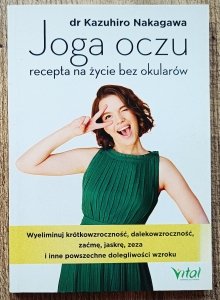 Kazuhiro Nakagawa • Joga oczu. Recepta na życie bez okularów