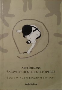 Axel Brauns • Barwne cienie i nietoperze. Życie w autystycznym świecie