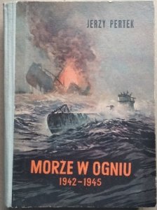 Jerzy Pertek • Morze w ogniu 1942-1945