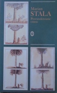 Marian Stala • Przeszukiwanie czasu. Przechadzki krytycznoliterackie [Szymborska, Herbert, Miłosz, Barańczak, Pilch, Zagajewski]