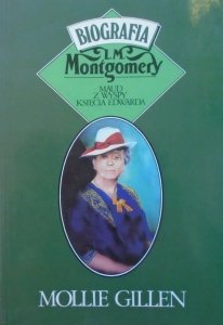 Mollie Gillen • Maud z Wyspy Księcia Edwarda. Biografia L.M.Montgomery