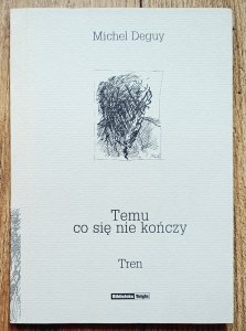Michel Deguy • Temu co się nie kończy