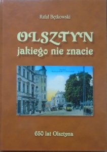 Rafał Bętkowski • Olsztyn jakiego nie znacie. 650 lat Olsztyna [pocztówki]