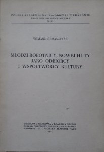 Tomasz Goban-Klas • Młodzi robotnicy Nowej Huty jako odbiorcy i współtwórcy kultury