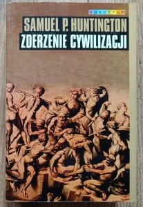 Samuel P. Huntington • Zderzenie cywilizacji