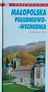 Stanisław Kłos • Małopolska południowo-wschodnia. Przewodnik