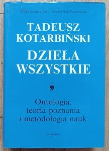 Tadeusz Kotarbiński • Ontologia, teoria poznania i metodologia nauk