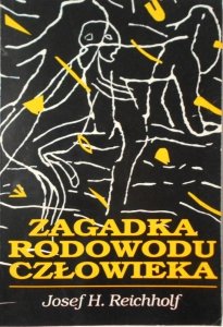 Josef Reichholf • Zagadka rodowodu człowieka