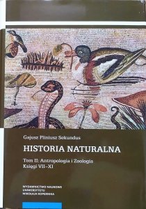 Gajusz Pliniusz Sekundus • Historia naturalna tom II: Antropologia i zoologia księgi VII-XI
