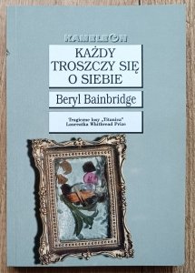 Beryl Bainbridge • Każdy troszczy się o siebie