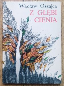 Wacław Oszajca • Z głębi cienia