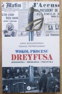 Wokół procesu Dreyfusa. Jednostka, ideologia, polityka