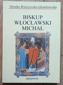 Monika Bruszewska-Głombiowska • Biskup włocławski Michał