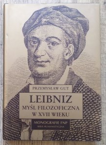 Przemysław Gut • Leibniz. Myśl filozoficzna w XVII wieku