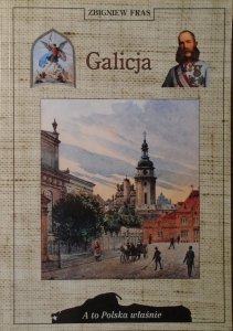 Zbigniew Fras • Galicja [A to Polska właśnie]