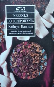 Kathryn Harrison • Krzesło do krępowania 