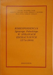 Ignacy Potocki • Korespondencja Ignacego Potockiego w sprawach edukacyjnych 1774 1809