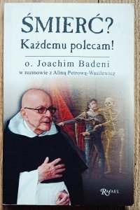 Joachim Badeni • Śmierć? Każdemu polecam!