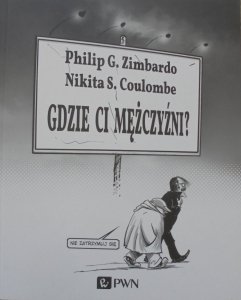 Philip Zimbardo, Nikita Coulombe • Gdzie Ci mężczyźni?