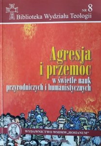 Marian Machinek • Agresja i przemoc w świetle nauk przyrodniczych i humanistycznych 