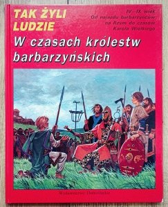 Tak żyli ludzie. W czasach królestw barbarzyńskich