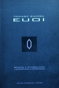 Tomasz Sikora • EUOI. Studia z symbolizmu i metaforyzacji katoptrycznej