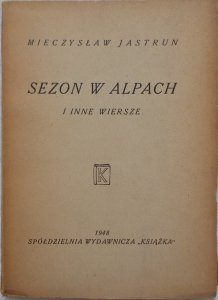 Mieczysław Jastrun • Sezon w Alpach i inne wiersze