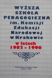 red. Zygmunt Ruta • Wyższa Szkoła Pedagogiczna im. Komisji Edukacji Narodowej w Krakowie w latach 1982-1996