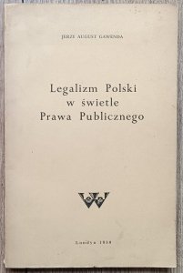 Jerzy August Gawenda • Legalizm Polski w świetle Prawa Publicznego
