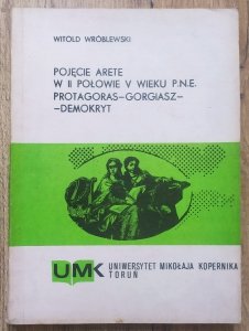Witold Wróblewski • Pojęcie arete w II połowie V wieku p.n.e. Protagoras - Gorgiasz - Demokryt