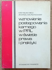 Wznowienie postępowania karnego w PRL w świetle prawa i praktyki
