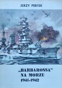 Jerzy Pertek • Barbarossa na morzu 1941-1942