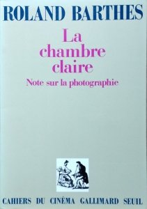 Roland Barthes • La Chambre claire. Note sur la photographie