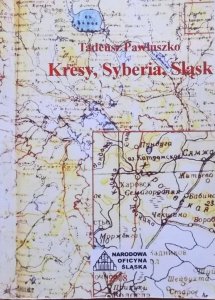 Tadeusz Pawłuszko • Kresy, Syberia, Śląsk - bez nienawiści